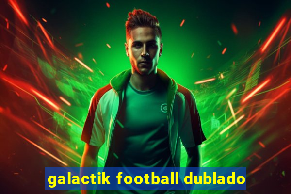 galactik football dublado